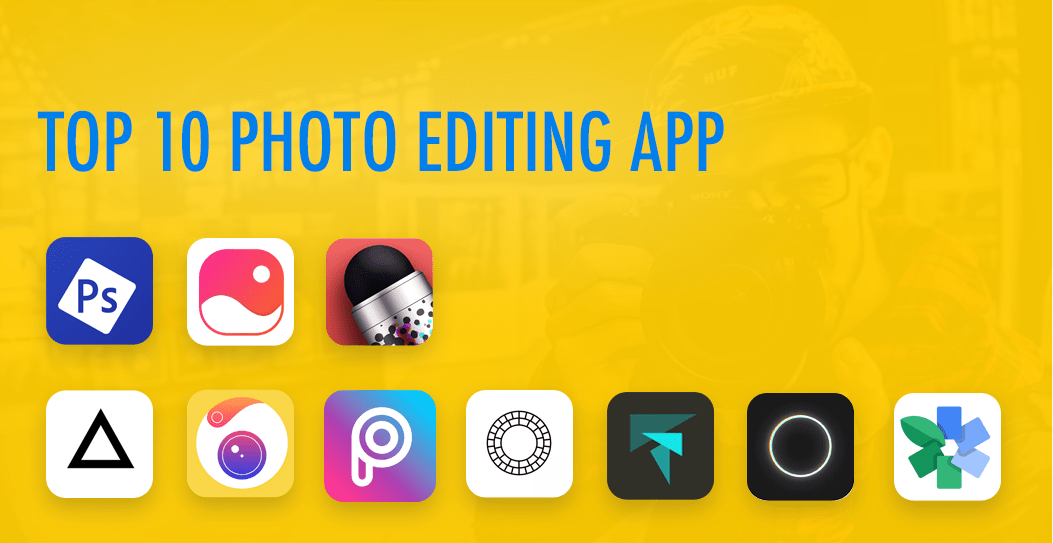 10 Best Photo Editing Apps To Transform Your Photos Into