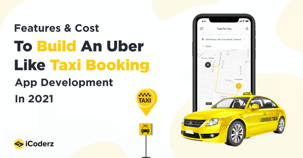 Cost to build an Uber Like Taxi Booking App Development in 2021