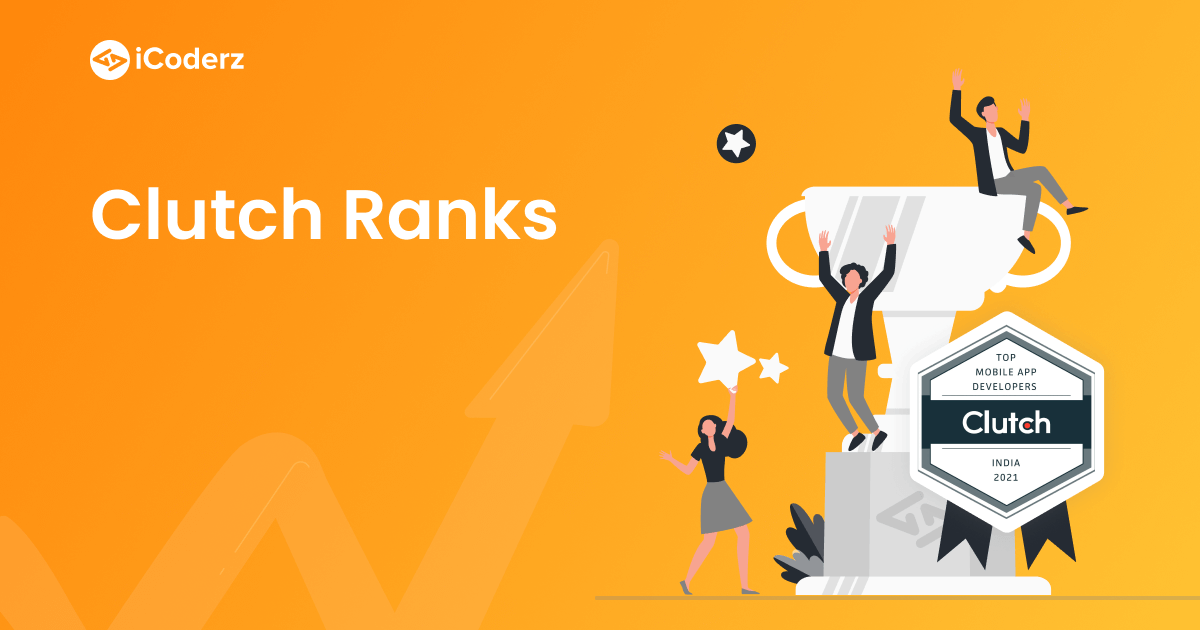 Clutch Ranks Icoderz Solutions As Top 2021 App Development Companies In India