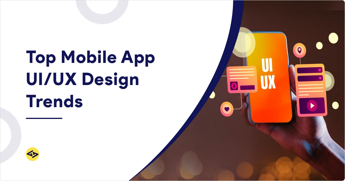 A Guide to the Latest Mobile App UI/UX Design Trends - iCoderz