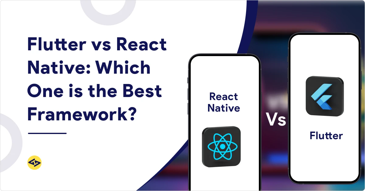 Flutter vs React Native: A Comprehensive Comparison