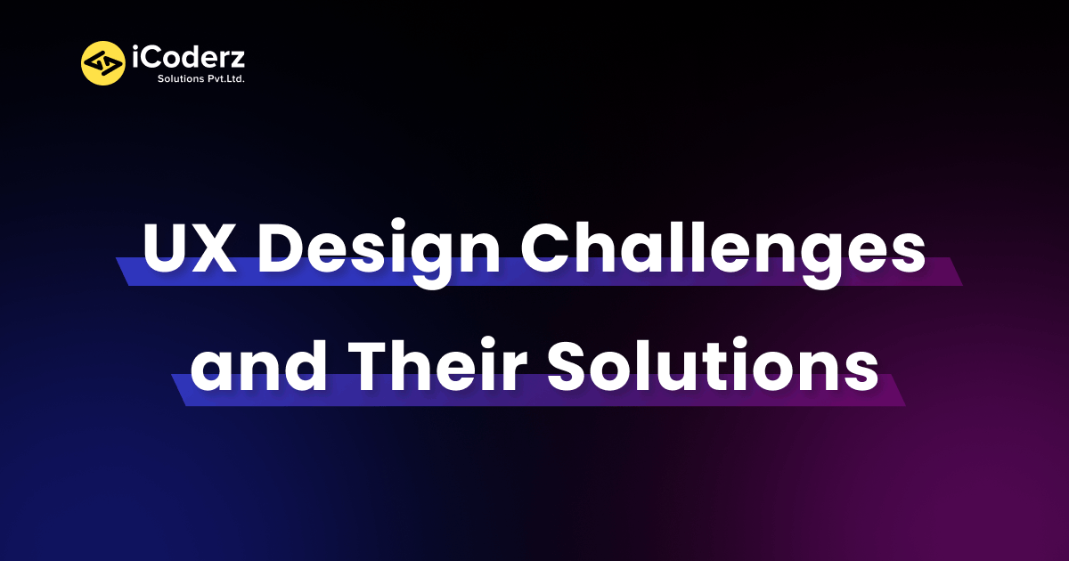 Top UX Design Challenges and Their Solutions for 2023